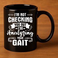 I'm Analyzing Your Gait Physical Therapy Therapist PT 11oz C Handle Ceramic Mug