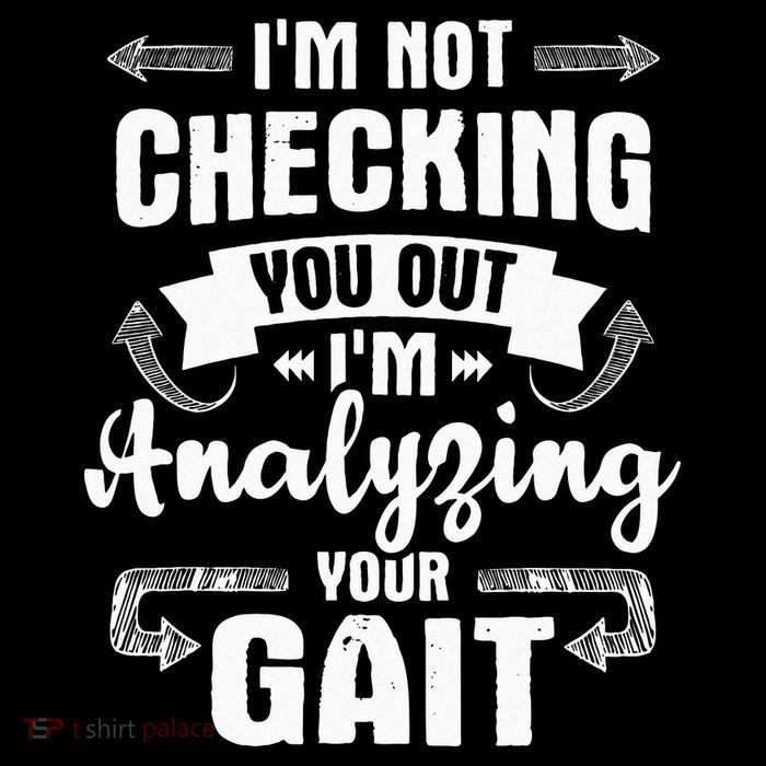 I'm Analyzing Your Gait Physical Therapy Therapist PT Bag