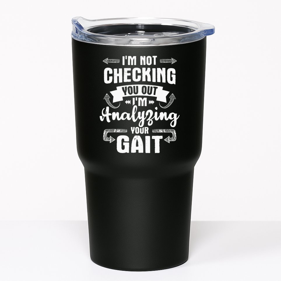 I'm Analyzing Your Gait Physical Therapy Therapist PT Tumbler