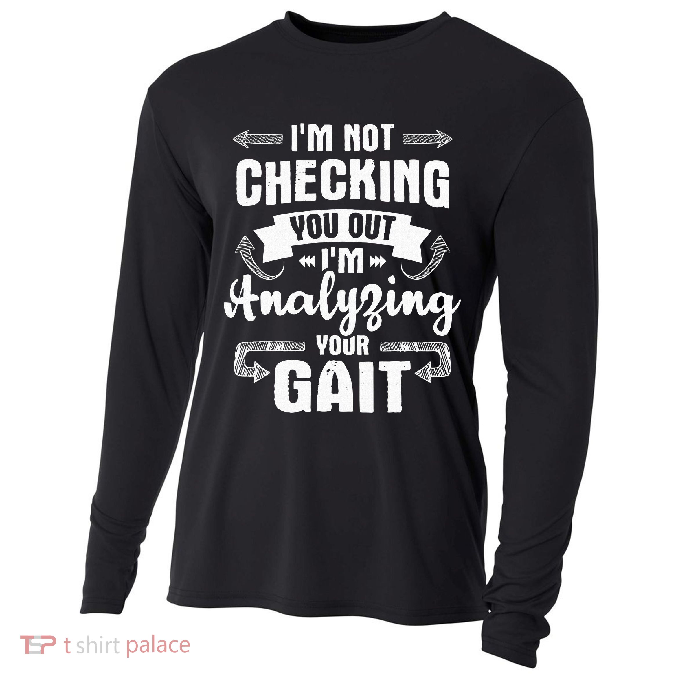 I'm Analyzing Your Gait Physical Therapy Therapist PT Cooling Performance Long Sleeve Crew