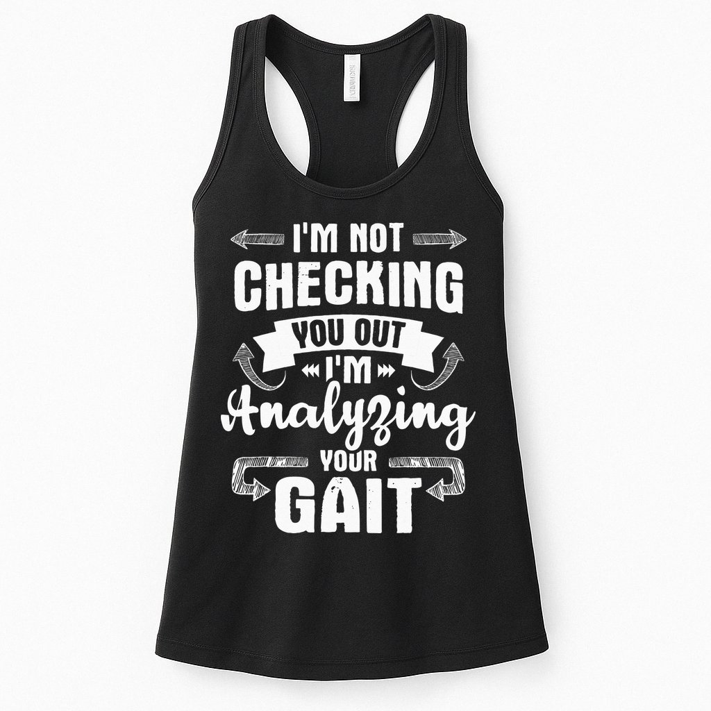 I'm Analyzing Your Gait Physical Therapy Therapist PT Womens Tank Top