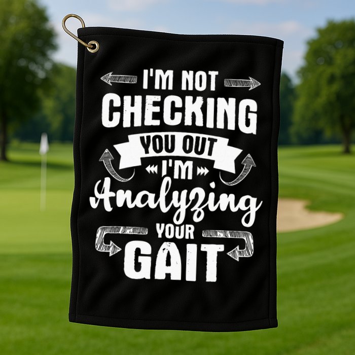 I'm Analyzing Your Gait Physical Therapy Therapist PT Golf Towel