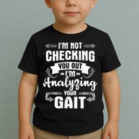 I'm Analyzing Your Gait Physical Therapy Therapist PT Toddler T-Shirt