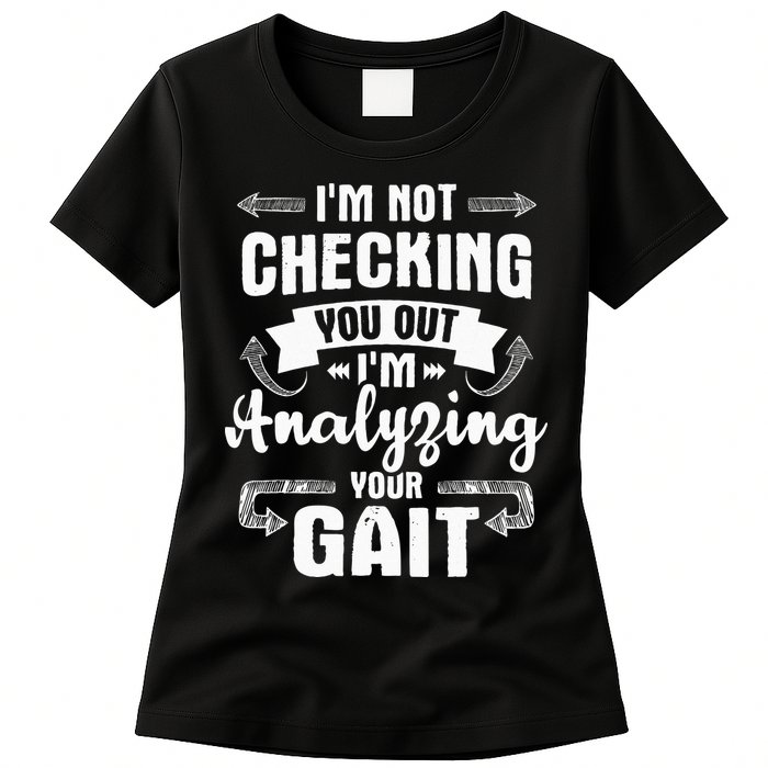 I'm Analyzing Your Gait Physical Therapy Therapist PT Womens T-Shirt