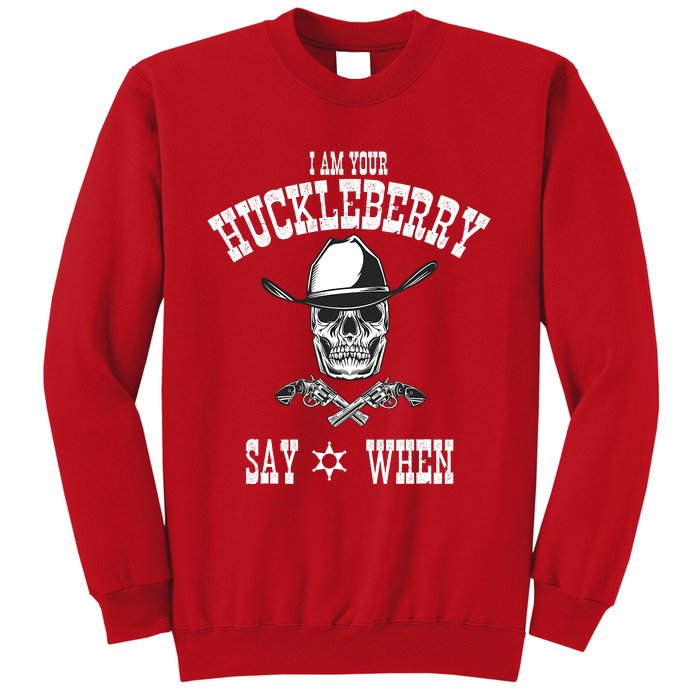 I Am Your Huckleberry | Say When Doc Holiday Fan Sweatshirt