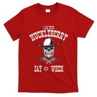 I Am Your Huckleberry | Say When Doc Holiday Fan T-Shirt