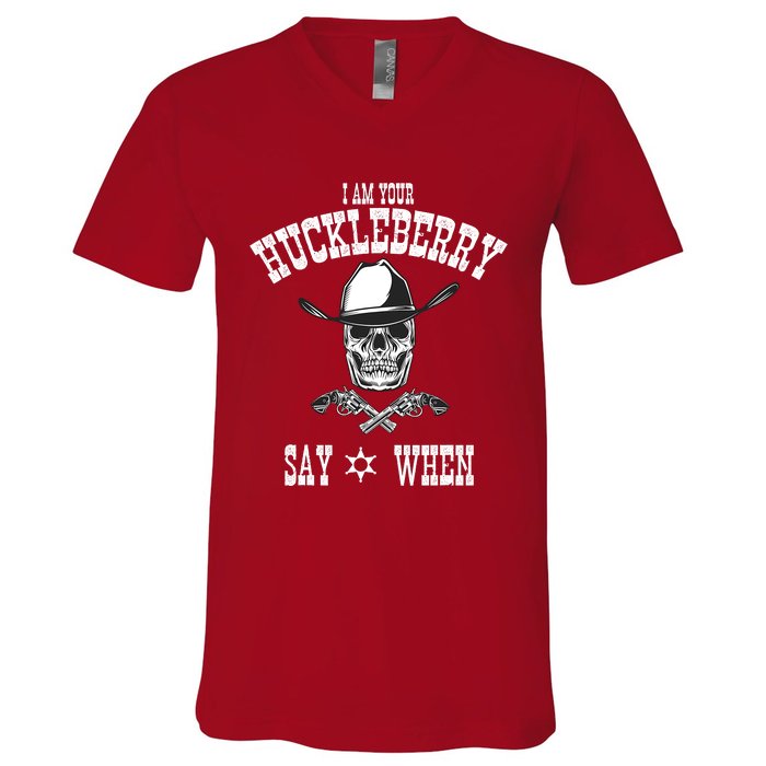 I Am Your Huckleberry | Say When Doc Holiday Fan V-Neck T-Shirt