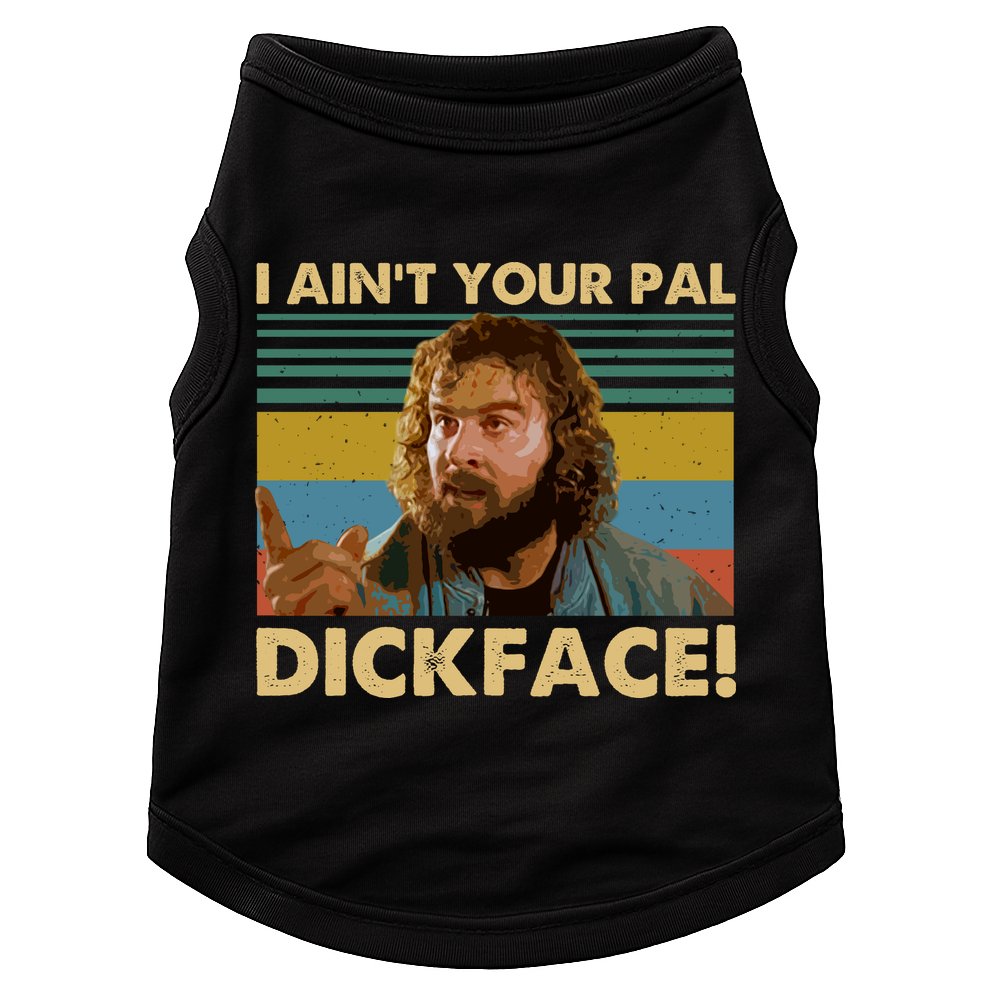 I AinT Your Pal Dickface Vintage Doggie Tank