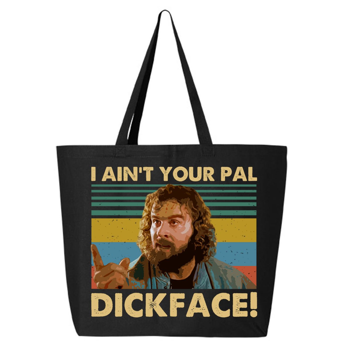I AinT Your Pal Dickface Vintage 25L Jumbo Tote