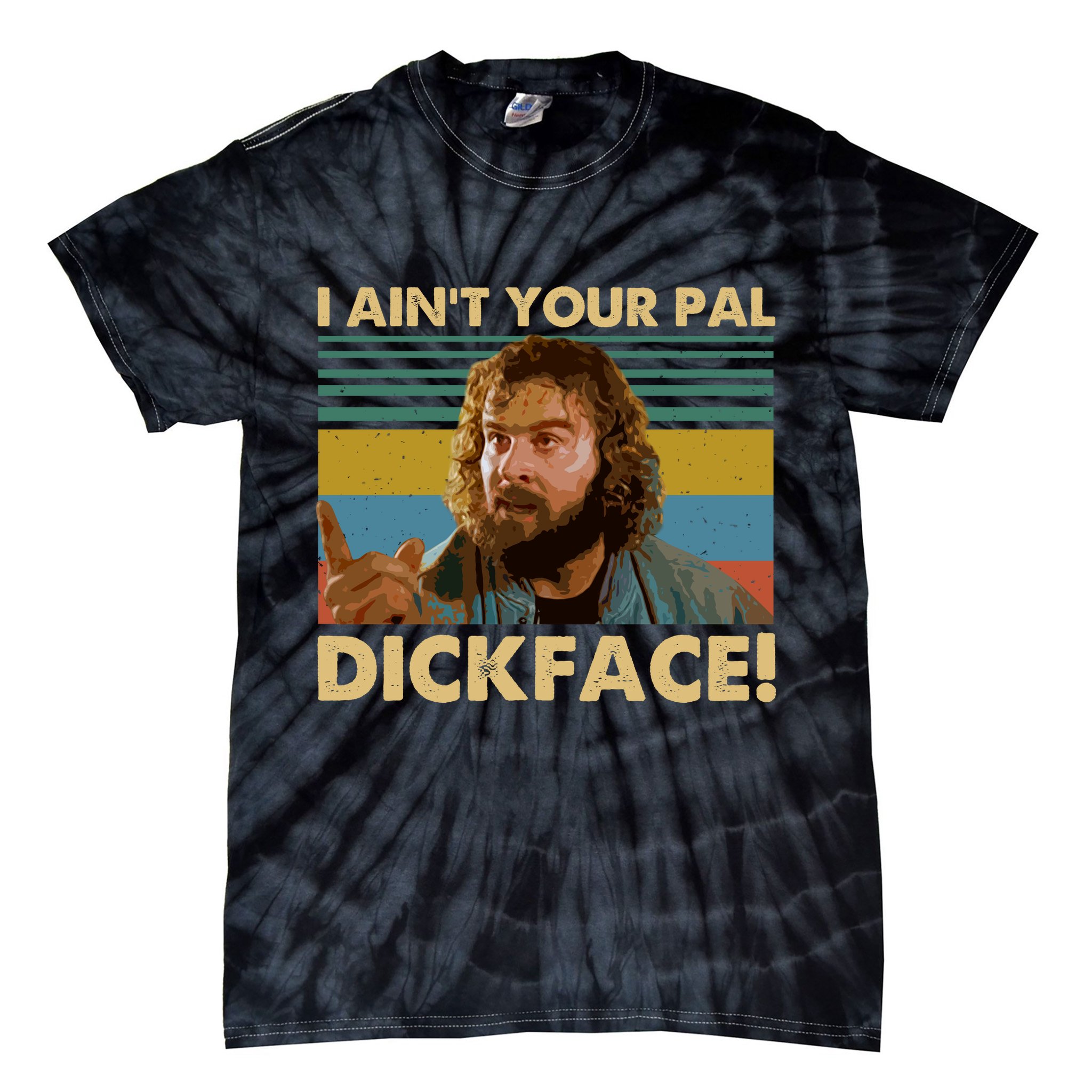 I AinT Your Pal Dickface Vintage Tie-Dye T-Shirt