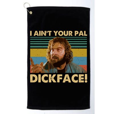I AinT Your Pal Dickface Vintage Golf Towel