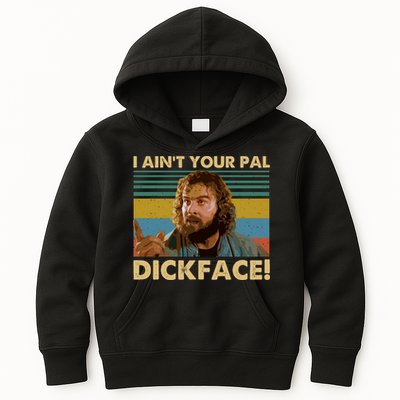 I AinT Your Pal Dickface Vintage Kids Hoodie