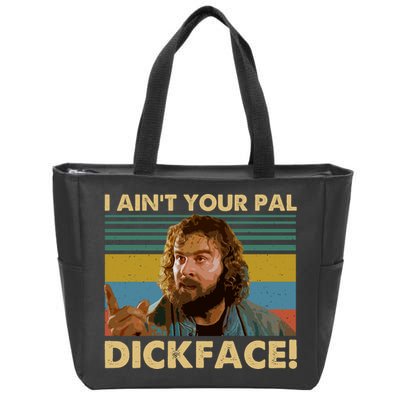 I AinT Your Pal Dickface Vintage Zip Tote Bag