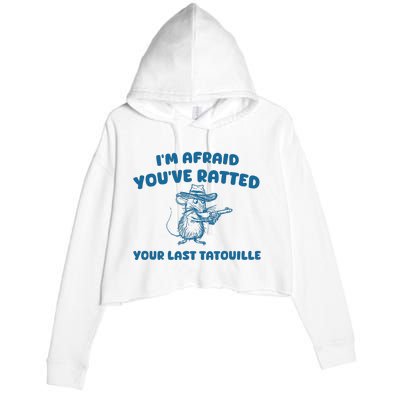 IM Afraid YouVe Ratted Your Last Tatouille Crop Fleece Hoodie