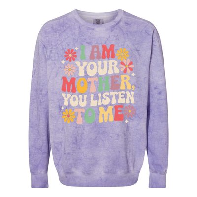 I Am Your Mother You Listen To Me Colorblast Crewneck Sweatshirt