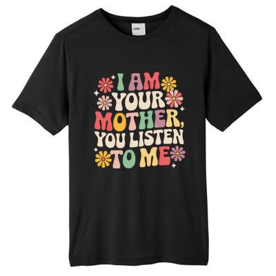 I Am Your Mother You Listen To Me Tall Fusion ChromaSoft Performance T-Shirt