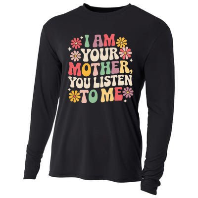 I Am Your Mother You Listen To Me Cooling Performance Long Sleeve Crew