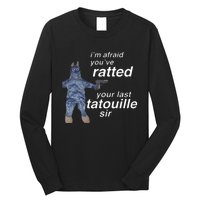 Im Afraid Youve Ratted Your Last Tatouille Sir Long Sleeve Shirt