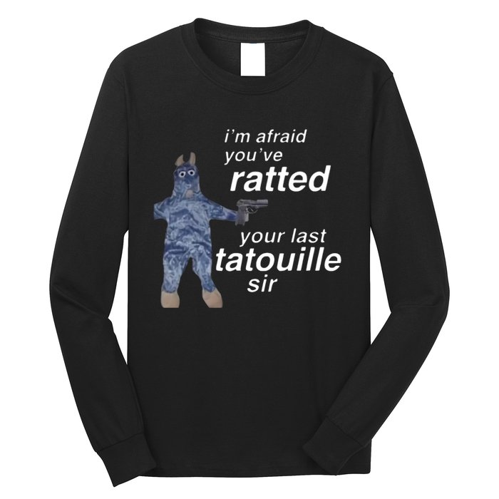 Im Afraid Youve Ratted Your Last Tatouille Sir Long Sleeve Shirt