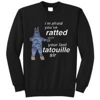 Im Afraid Youve Ratted Your Last Tatouille Sir Sweatshirt