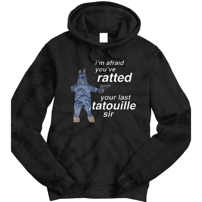 Im Afraid Youve Ratted Your Last Tatouille Sir Tie Dye Hoodie