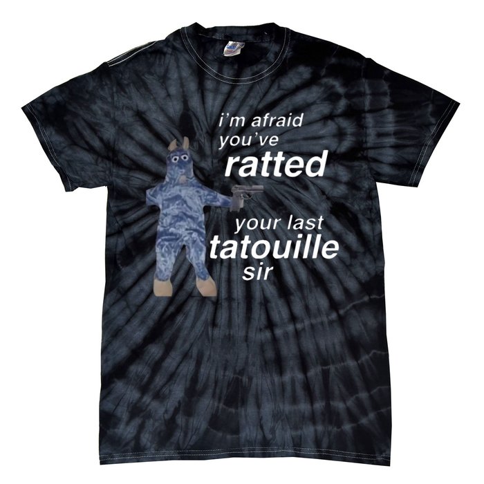 Im Afraid Youve Ratted Your Last Tatouille Sir Tie-Dye T-Shirt