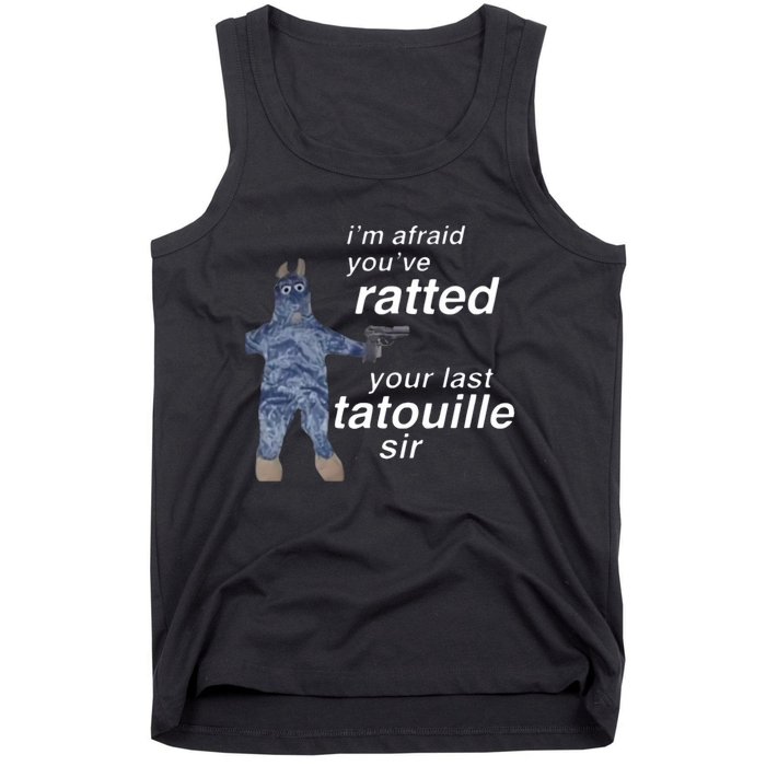 Im Afraid Youve Ratted Your Last Tatouille Sir Tank Top