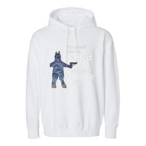 Im Afraid Youve Ratted Your Last Tatouille Sir Garment-Dyed Fleece Hoodie