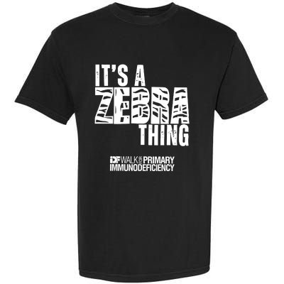 ItS A Zebra Thing Idf Walk For Primary Immunodeficiency Garment-Dyed Heavyweight T-Shirt