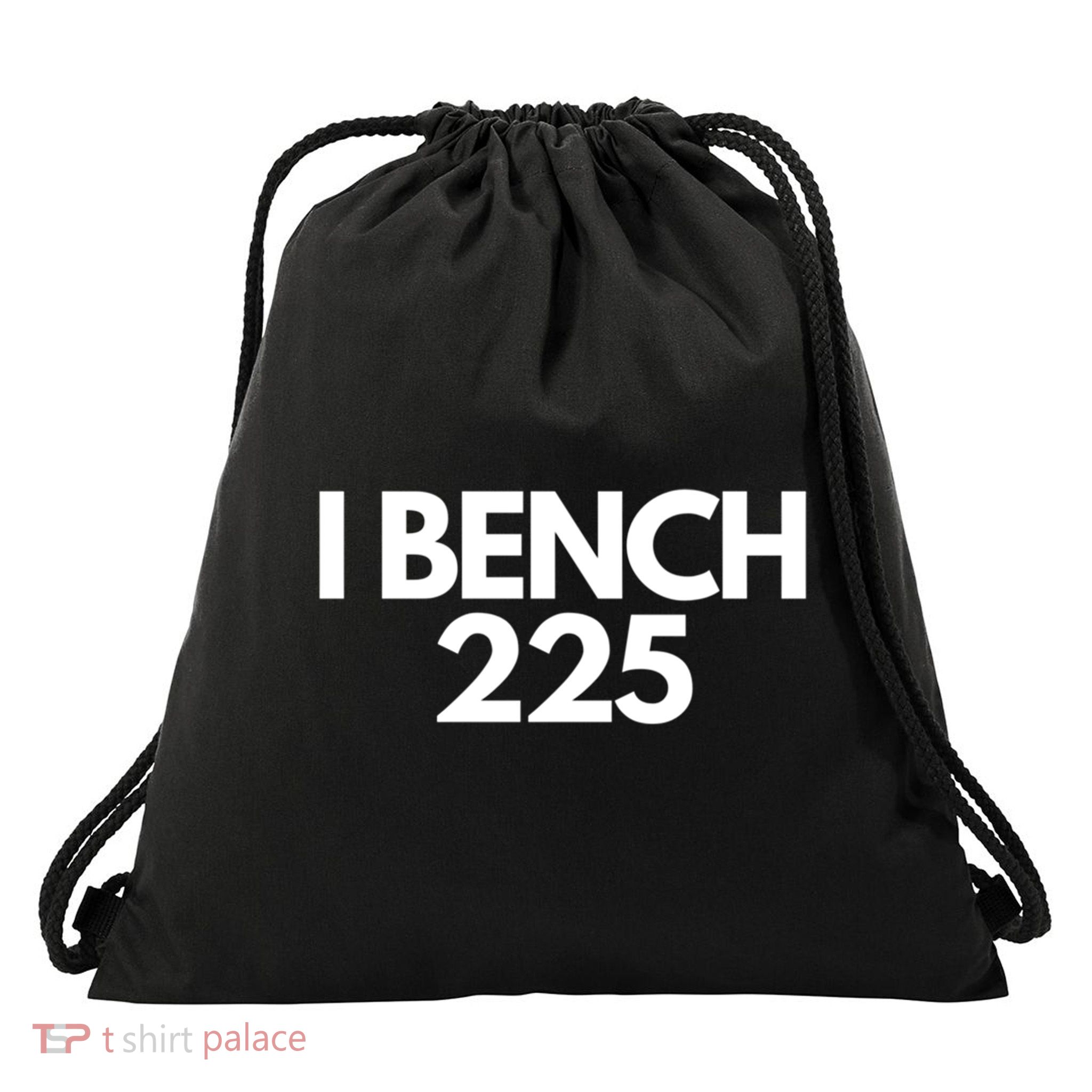 I Bench 225 Eat Sleep Bench Repeat Funny Gym Exercise Gift Drawstring Bag