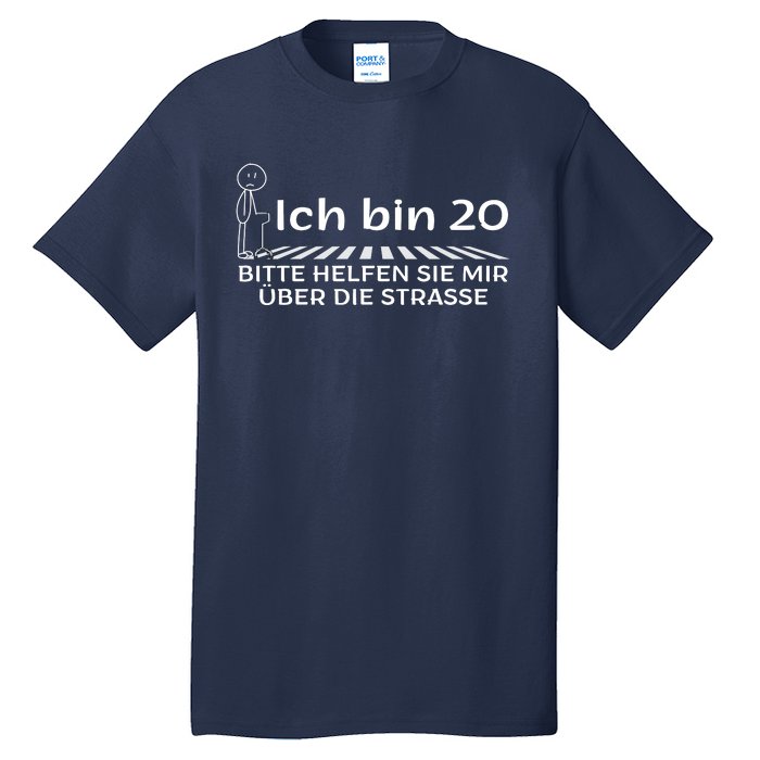 Ich Bin 20 Bitte Helfen Sie Mir üBer Die Strasse Tall T-Shirt