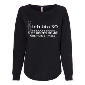 Ich Bin 30 Bitte Helfen Sie Mir üBer Die Strasse Womens California Wash Sweatshirt