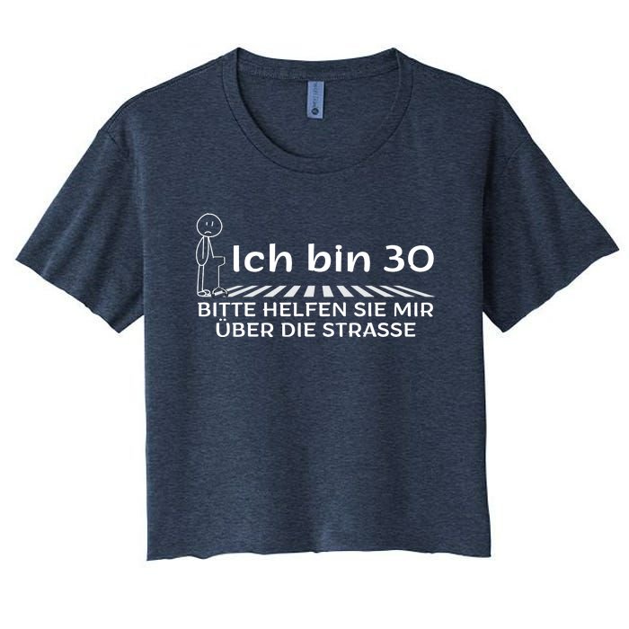 Ich Bin 30 Bitte Helfen Sie Mir üBer Die Strasse Women's Crop Top Tee