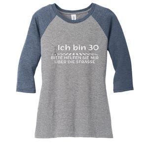 Ich Bin 30 Bitte Helfen Sie Mir üBer Die Strasse Women's Tri-Blend 3/4-Sleeve Raglan Shirt