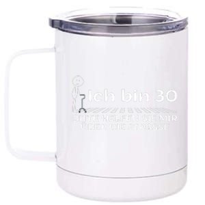 Ich Bin 30 Bitte Helfen Sie Mir üBer Die Strasse 12 oz Stainless Steel Tumbler Cup