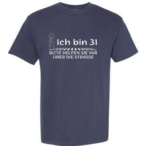 Ich Bin 31 Bitte Helfen Sie Mir üBer Die Strasse Garment-Dyed Heavyweight T-Shirt