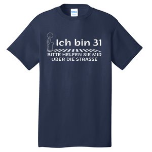 Ich Bin 31 Bitte Helfen Sie Mir üBer Die Strasse Tall T-Shirt