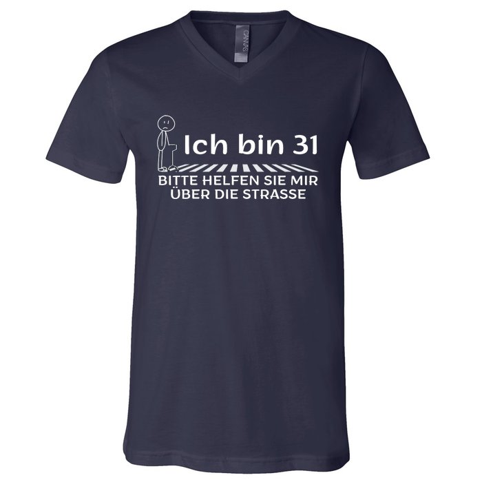 Ich Bin 31 Bitte Helfen Sie Mir üBer Die Strasse V-Neck T-Shirt