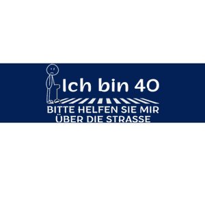 Ich Bin 40 Bitte Helfen Sie Mir üBer Die Strasse Bumper Sticker