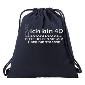 Ich Bin 40 Bitte Helfen Sie Mir üBer Die Strasse Drawstring Bag