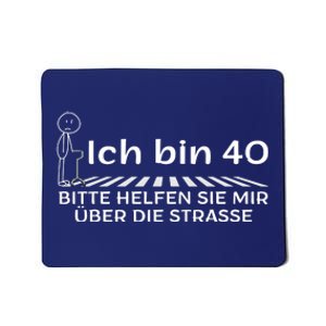 Ich Bin 40 Bitte Helfen Sie Mir üBer Die Strasse Mousepad