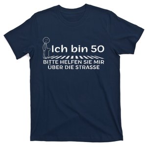 Ich Bin 50 Bitte Helfen Sie Mir üBer Die Strasse T-Shirt