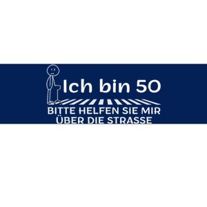 Ich Bin 50 Bitte Helfen Sie Mir üBer Die Strasse Bumper Sticker