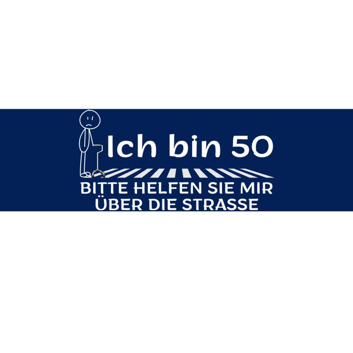 Ich Bin 50 Bitte Helfen Sie Mir üBer Die Strasse Bumper Sticker