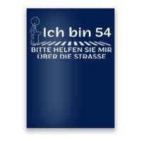 Ich Bin 54 Bitte Helfen Sie Mir üBer StraßE 54th Birthday Poster