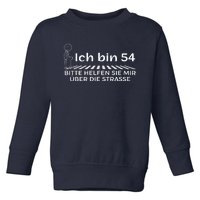 Ich Bin 54 Bitte Helfen Sie Mir üBer StraßE 54th Birthday Toddler Sweatshirt