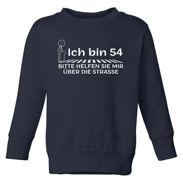 Ich Bin 54 Bitte Helfen Sie Mir üBer StraßE 54th Birthday Toddler Sweatshirt