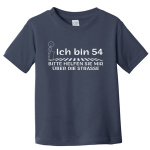 Ich Bin 54 Bitte Helfen Sie Mir üBer StraßE 54th Birthday Toddler T-Shirt