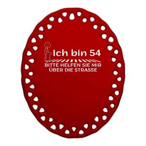 Ich Bin 54 Bitte Helfen Sie Mir üBer StraßE 54th Birthday Ceramic Oval Ornament