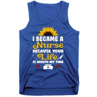 I Became A Nurse Because Of Your Life Is Worth My Time Gift Tank Top